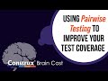 Using Pairwise Testing to Improve Your Test Coverage