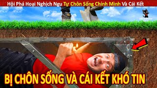 Thử Thách Tự Chôn Sống Chính Mình Cực Bựa Và Cái Kết Báo Quá Báo || Review Con Người Và Cuộc Sống