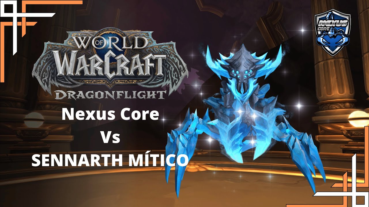Nexus Core Vs. Sennarth [Mítico] | WOW Dragonflight - YouTube