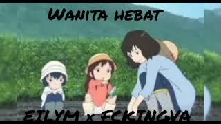 EILYM FEBRIYANDI Ft FCKINGVA - WANITA HEBAT