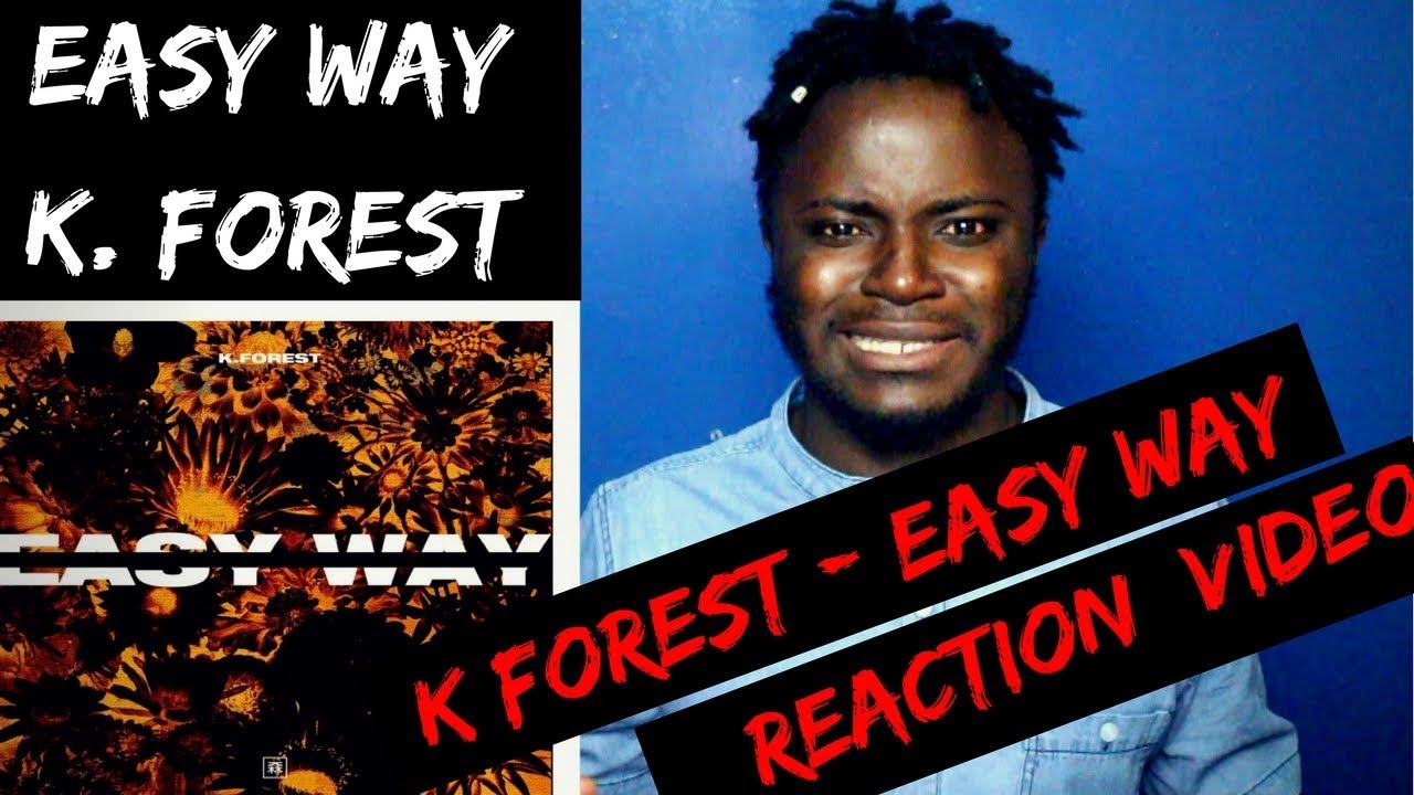 Easy Way -K. Forest [Reaction Video]