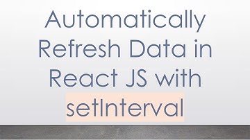 Automatically Refresh Data in React JS with setInterval