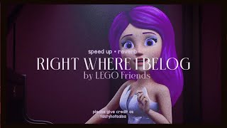 Right Where I Belong by LEGO Friends. Speed up   Reverb. [AUDIO EDIT]