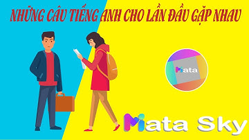 NHỮNG CÂU HỎI TIẾNG ANH CHO LẦN ĐẦU GẶP NHAU || Luyện nghe tiếng Anh giao tiếp cơ bản || Miata Sky.