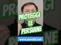 Proteggi le persiane