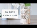 DIY Boho Rattan Wrapped Glass Vase | Easy Rattan Craft Project