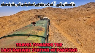 Travel towards the last Railway Station of Pakistan through the barren beauty of Balochistan #travel