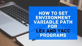 How to Set Environment Variables Path for Lex & Yacc on Windows | Fix ‘Flex Not Recognized’ Error