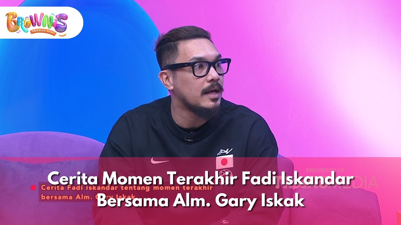 Cerita Momen Terakhir Fadi Iskandar Bersama Alm/ Gary Iskak - BROWNIS (01/12/2025) P1