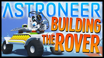 Astroneer | BUILDING A SPACE CAR | Let