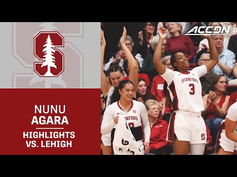 Stanford's Nunu Agara Highlights vs. Lehigh