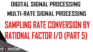 ModGen_Vid_54_Multi-rate Signal Processing_Sampling rate conversion by a Rational factor I/D (Part5)