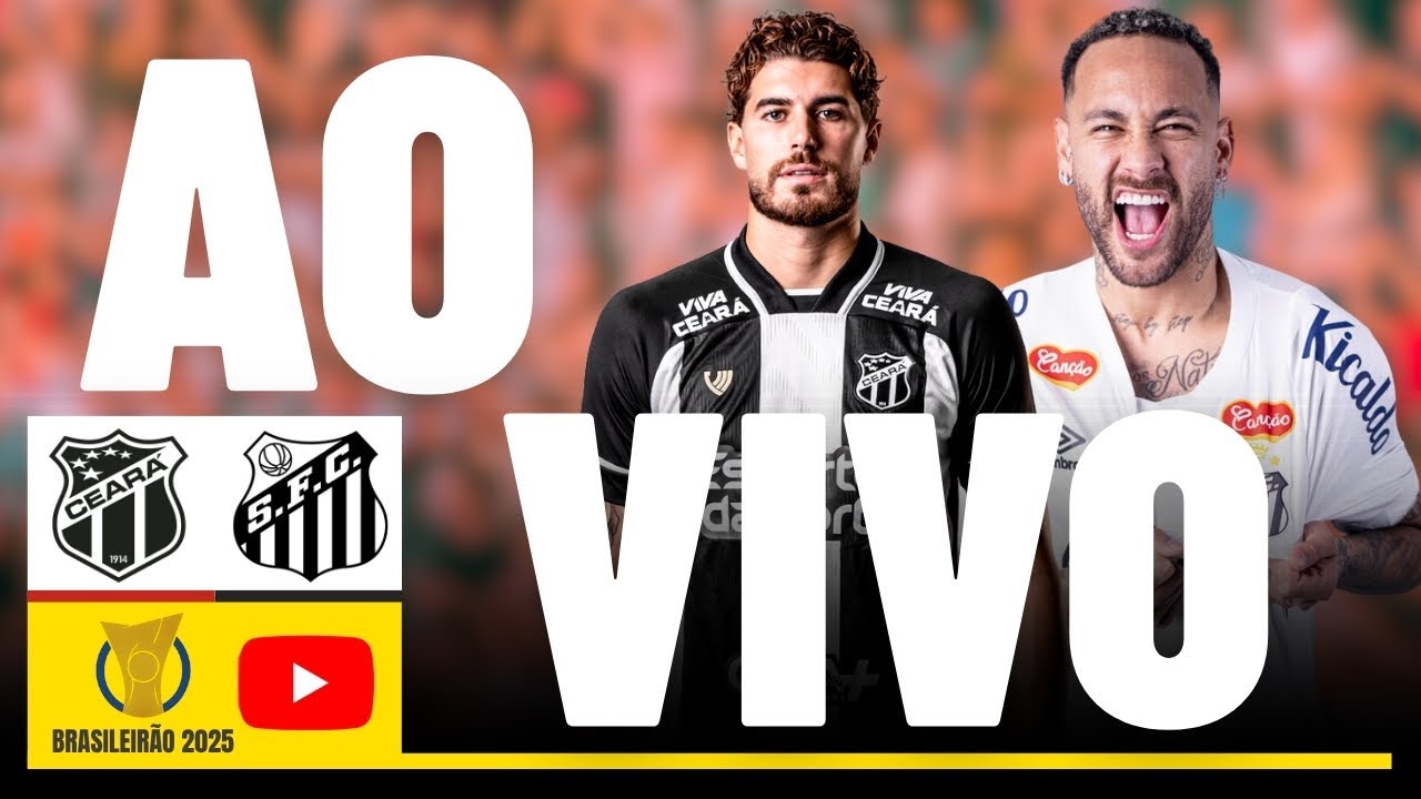 CEARÁ X SANTOS JOGO AO VIVO - DIRETO DO ESTÁDIO - BRASILEIRÃO 2025 AO VIVO