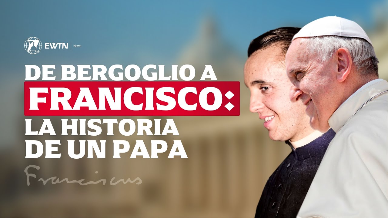 De Bergoglio a Francisco: La Historia de un Papa | Documental de EWTN News