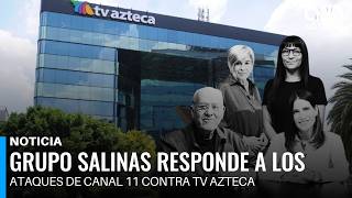 Grupo Salinas responds to Canal 11 s attacks on TV Azteca