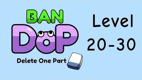 Dop Ben delete one part level 20-30 walkthrough solution
