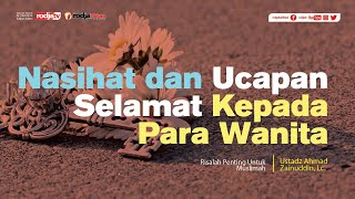 Risalah Muslimah: Nasihat & Ucapan Selamat Kepada Para Wanita l Ustadz Ahmad Zainuddin, Lc.