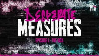 Desperate Measures - Episode 1 - The Box