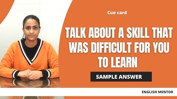 Describe a Skill that was Difficult for You to Learn