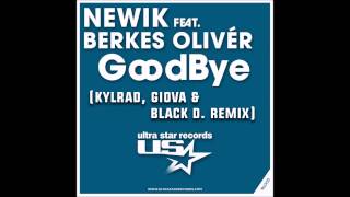 Newik ft. Berkes Oliver - Goodbye (Kylrad, Giova & Black D. Remix)