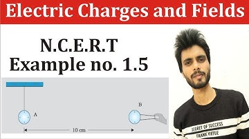🔴 Physics N.C.E.R.T example 1.5 class 12th | electric charges and and fields examples solution