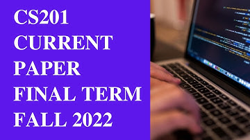 CS201 Final Term Current Paper 2023[Fall 2022]
