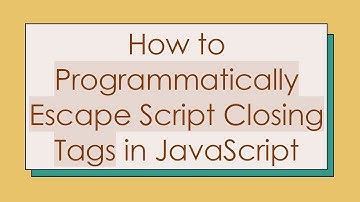 How to Programmatically Escape Script Closing Tags in JavaScript