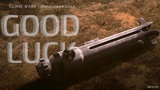 Ahsoka &amp; Anakin || Good Luck