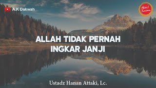 ALLAH TIDAK PERNAH INGKAR JANJI, ALLAH SEBAIK BAIKNYA PEMBUAT RENCANA  - USTADZ HANAN ATTAKI, LC.