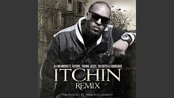 Itchin' remix (feat. Future, Young Jeezy, Yo Gotti & Fabolous)