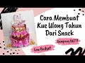 Cara Membuat Kue Ulang Tahun Dari Snack | Snack Tower | Gampang Banget !!