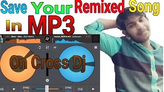 How To Save Your Remixed Song In Mp3 Format || On Cross Dj || Tutorial In Hindi || Android Dj Mixer screenshot 4