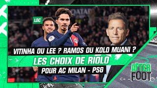 AC Milan - PSG : Vitinha ou Lee ? Ramos ou Kolo Muani ? Riolo a fait ses choix