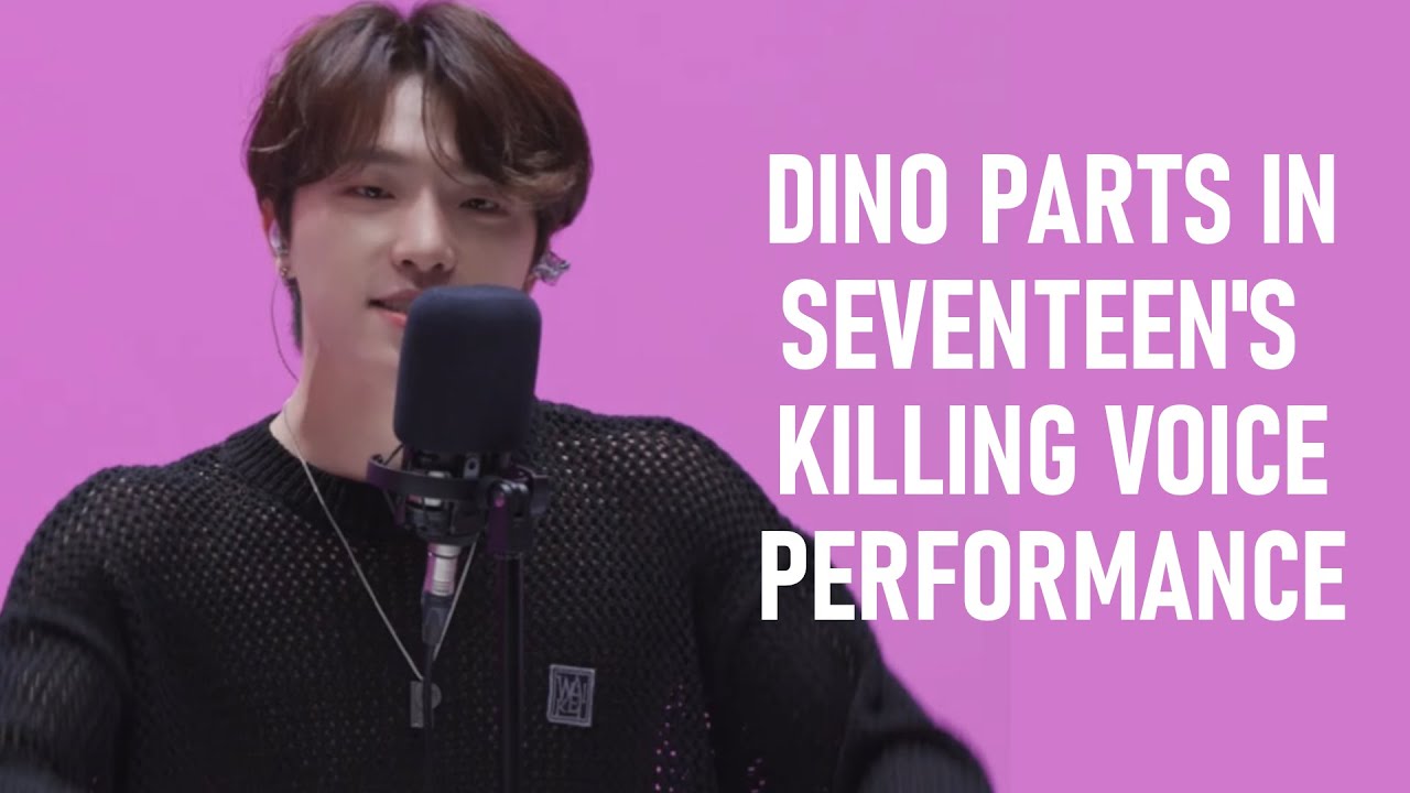 [세븐틴 디노] DINO cut from SEVENTEEN's Killing Voice
