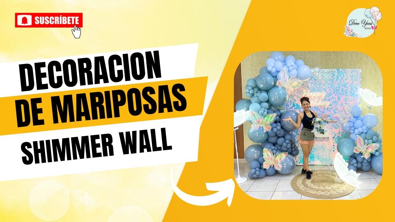 DECORACION SHIMMER WALL CON MARIPOSAS🎈 | Como hacer decoracion de mariposas [CLASE GRATIS] DECOYENI