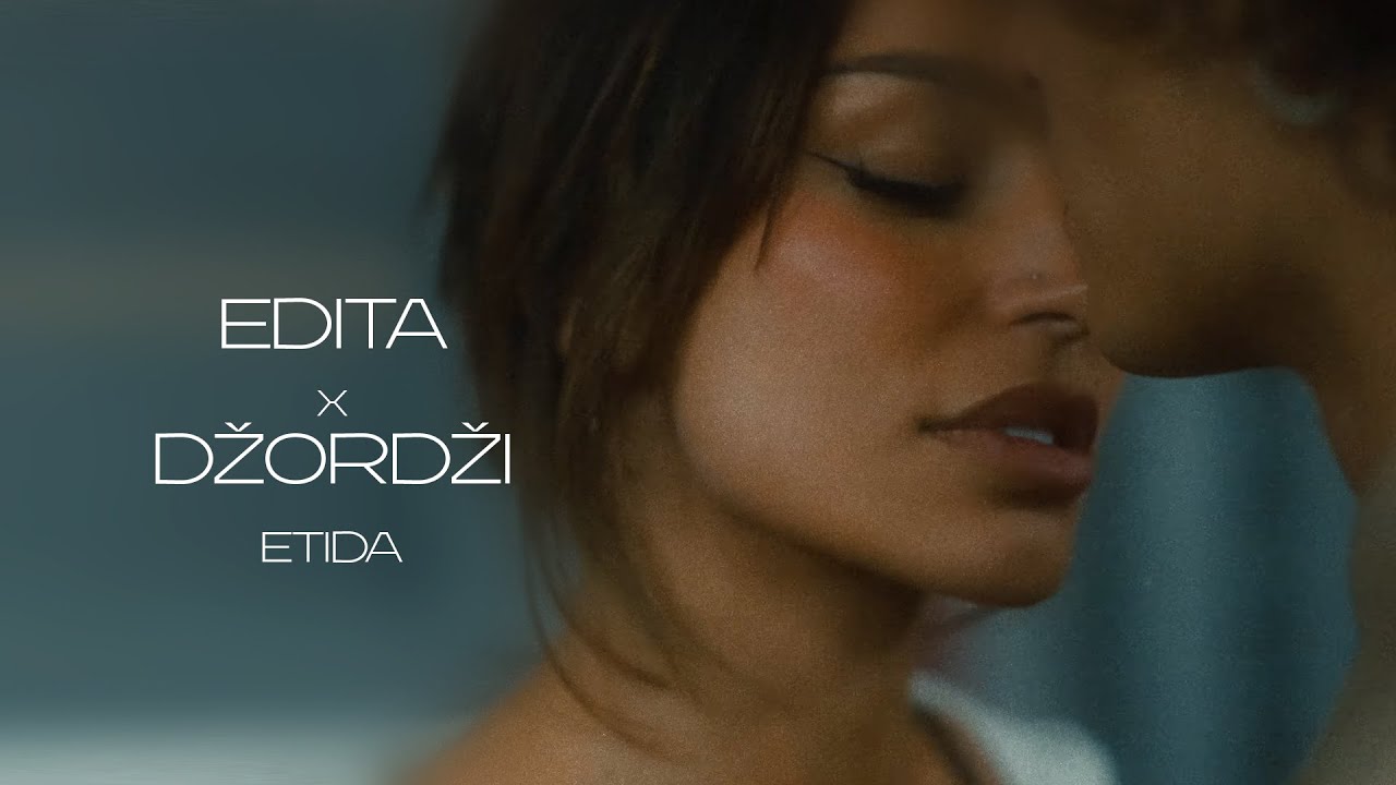 EDITA X DZORDZI - ETIDA (OFFICIAL VIDEO)