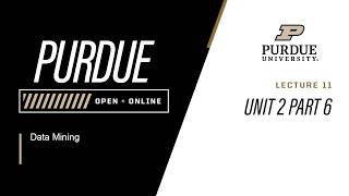 Data Mining | 11 - Unit 2 Part 6 | Purdue University
