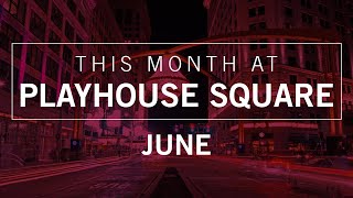 This Month At Playhouse Square | June, 2023