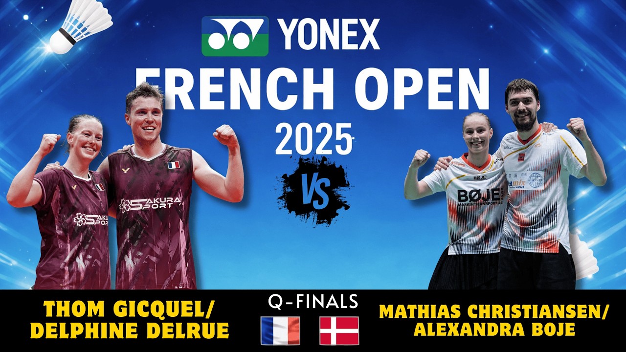 Thom Gicquel/Delphine Delrue vs Mathias Christiansen/Alexandra Bøje | QF | French Open 2025