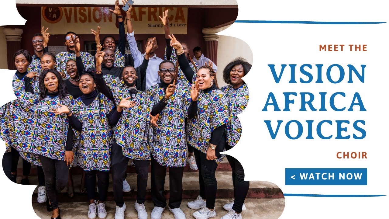 Meet The Vision Africa Voices Choir - YouTube