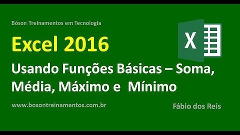 Curso de Excel 2016 Básico - Usando Funções Simples - Soma, Média, Máximo e Mínimo
