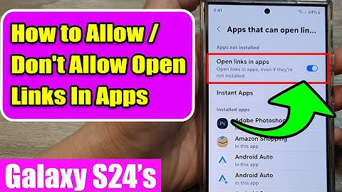Galaxy S24/S24+/Ultra: How to Enable/Disable Open Links In Apps or In Web Browser