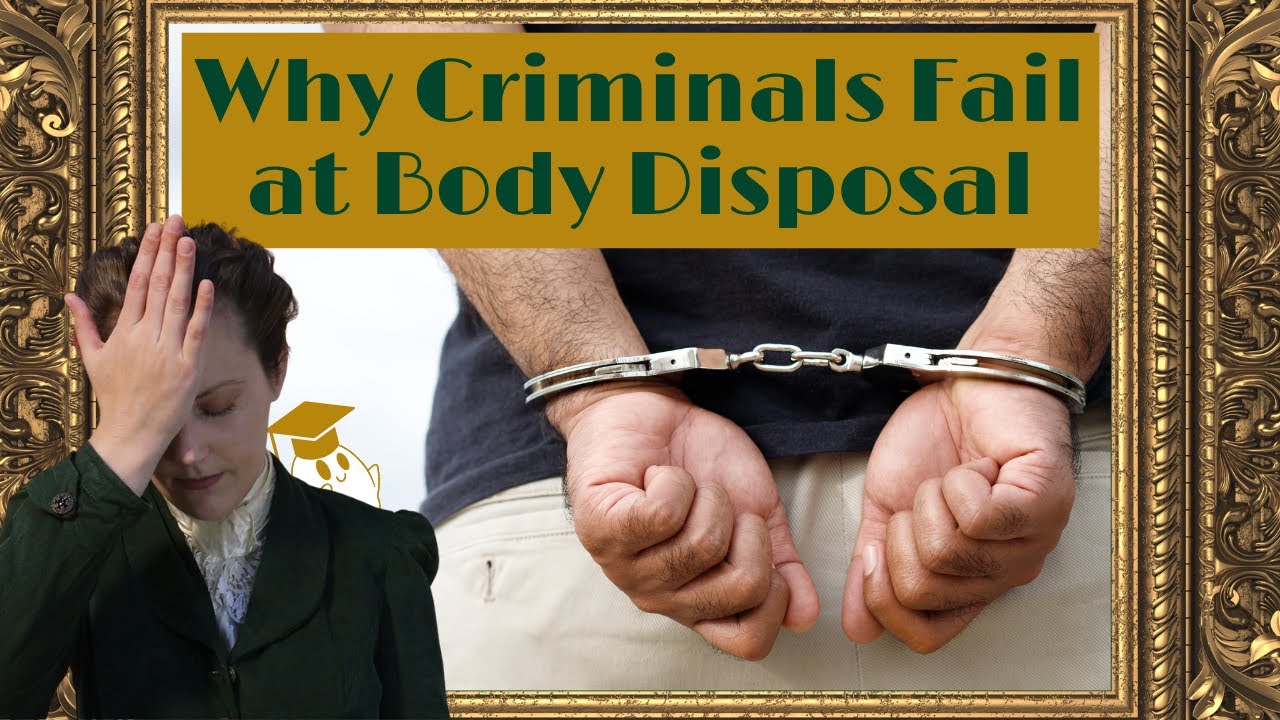 Why Moronic Criminals FAIL at Body Disposal