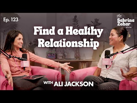 How To Date Intentionally and Find a Healthy Relationship with Ali Jackson | Sabrina Zohar