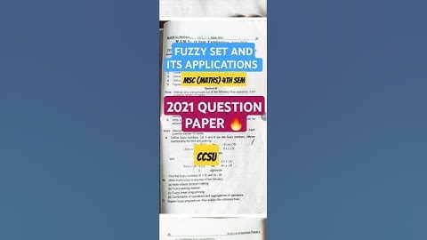 2021 FUZZY SET AND ITS APPLICATIONS || M.Sc ( Maths) 4th Sem || Question Paper || CCSU