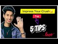 Crush ko impress kaise kare  crush ko apni taraf kaise attrack kare  5 tips to impress your crush