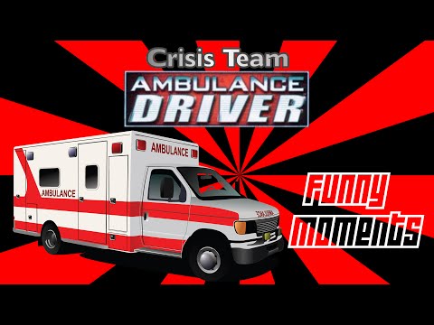 Crisis Team Ambulance Driver Funny Moments - Saftey First, Quality Service, Balancing Act