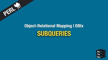 Object-Relational Mapping: Subqueries | #17 Perl DBIx Tutorial
