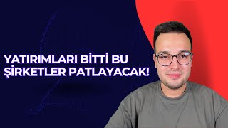 YATIRIMLARI BİTTİ BU ŞİRKETLER UÇACAK