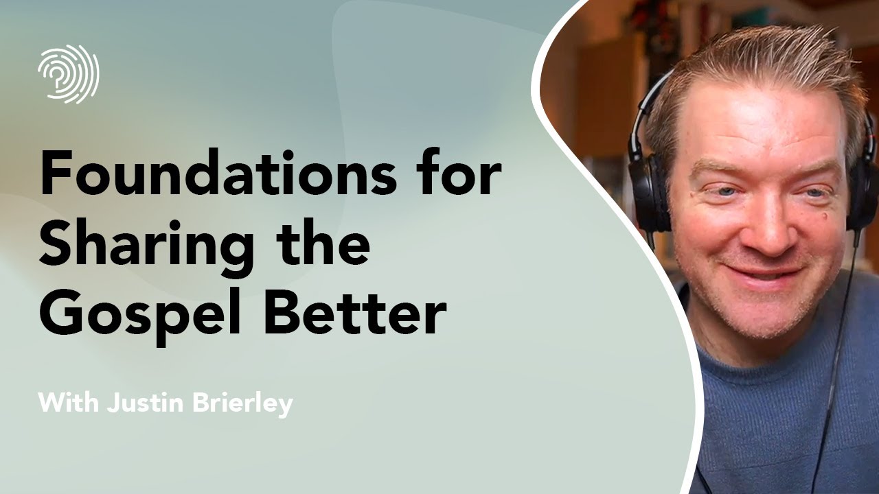 Three foundations for sharing the gospel better - YouTube